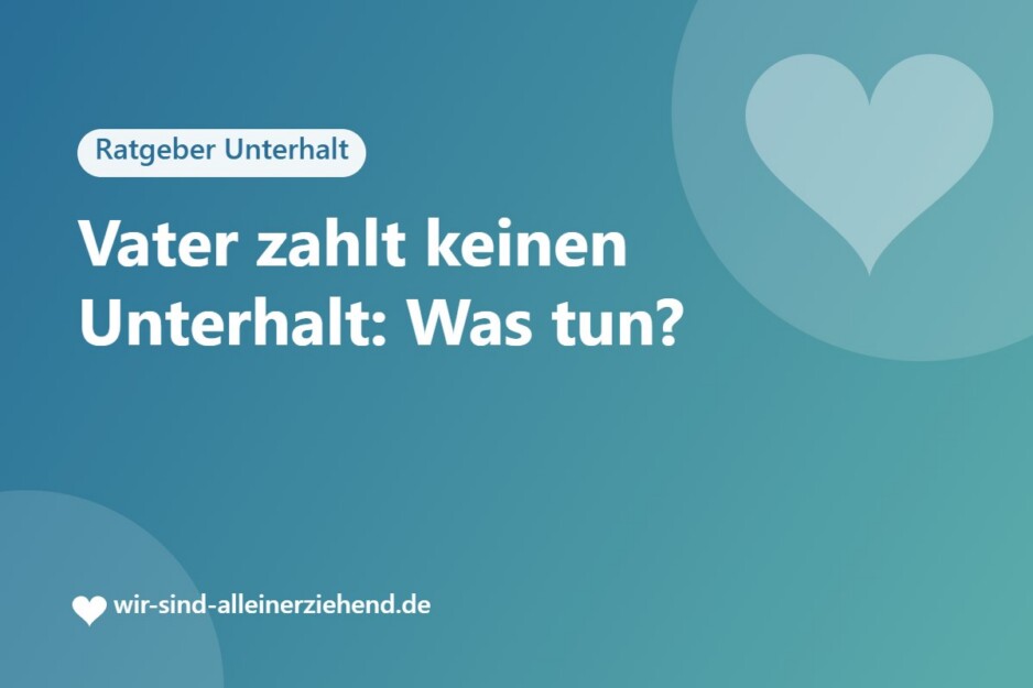 Vater zahlt keinen Unterhalt: Was tun?